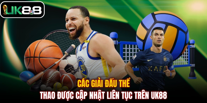 Các giải đấu thể thao được cập nhật liên tục trên UK88
