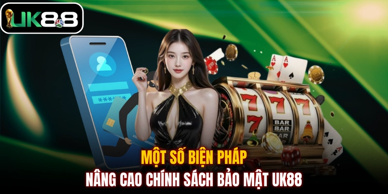 Một số biện pháp nâng cao chính sách bảo mật UK88