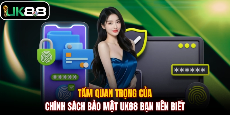 Tầm quan trọng của chính sách bảo mật UK88 bạn nên biết
